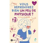 Vous reprendrez bien un peu de physique ? - Aurore Barletta - Ecole Vivante - broché - Essai