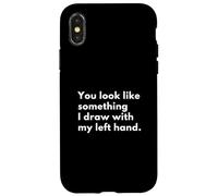 Vous ressemblez à Quelque Chose Que Je dessine avec ma Main Gauche. Coque pour iPhone X/XS
