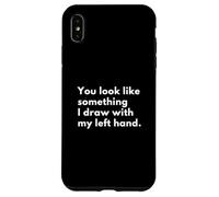 Vous ressemblez à Quelque Chose Que Je dessine avec ma Main Gauche. Coque pour iPhone XS Max