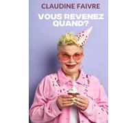 Vous revenez quand?