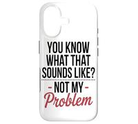 Vous Savez À Quoi Cela Ressemble, Ce n'est Pas Mon Problème. Coque pour iPhone 17