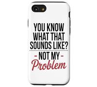 Vous Savez À Quoi Cela Ressemble, Ce n'est Pas Mon Problème. Coque pour iPhone SE (2020) / 7/8