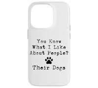 Vous Savez ce Que J'aime chez Les Gens ? Leurs Chiens Coque pour iPhone 14 Pro