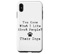 Vous Savez ce Que J'aime chez Les Gens ? Leurs Chiens Coque pour iPhone XS Max