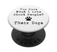 Vous Savez ce Que J'aime chez Les Gens ? Leurs Chiens PopSockets PopGrip Adhésif