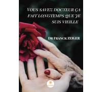 Vous savez docteur, ça fait longtemps que je suis vieille