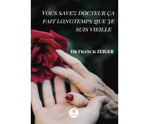 Vous savez docteur, ça fait longtemps que je suis vieille