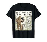 Vous Savez Maintenant ce Que l'on ressent avec Alien Bigfoot T-Shirt