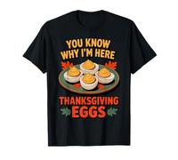 Vous Savez Pourquoi Je suis Ici, Thanksgiving Eggs T-Shirt