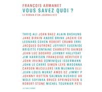 Vous savez quoi ? Le roman d'un journaliste - François Armanet - Table ronde - broché - Roman