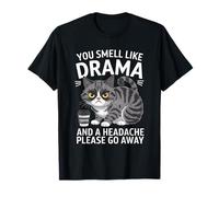 Vous sentez Le Drame et Vous Avez Mal à la tête, s'il Vous plaît, partez T-Shirt