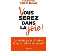 Vous serez dans la joie ! Christophe Eoche-Duval (Auteur), Roland Giraud (Préface)