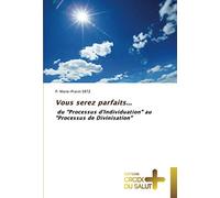 Vous serez parfaits...: du "Processus d'Individuation" au "Processus de Divinisation"