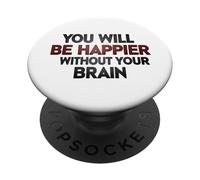 Vous serez Plus Heureux sans Votre Cerveau PopSockets PopGrip Adhésif