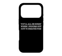 Vous serez Tous désolé Quand Je comprends Comment Respirer Le feu Coque pour iPhone 17 Pro