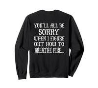 Vous serez Tous désolés Quand Je saurai Comment cracher du feu Sweatshirt