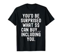 Vous seriez surpris de ce Qui Peut Acheter, y Compris Vous Plein d'esprit T-Shirt