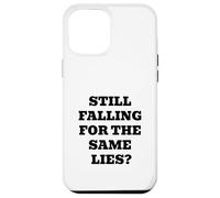 Vous tombez Toujours pour Les mêmes mensonges ? Coque pour iPhone 12 Pro Max