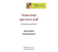 Vous tous qui avez soif...: Entretiens spirituels