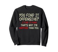 Vous Trouvez Cela Offensant, Je Trouve Cela Drôle Sweatshirt