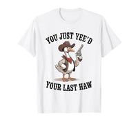 Vous venez de Voir Votre dernière oie du Far West T-Shirt