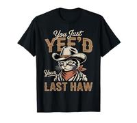 Vous venez d'être Votre dernier Cow-Boy Country Western drôle T-Shirt