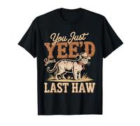 Vous venez d'être Votre dernier Cow-Boy Country Western drôle T-Shirt