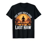 Vous venez d'être Votre dernier Cow-Boy Country Western drôle T-Shirt