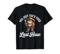 Vous venez d'être Votre dernier Cow-Boy Country Western drôle T-Shirt