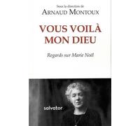 Vous Voilà, Mon Dieu - Regards Sur Marie Noël