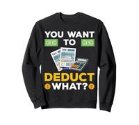 Vous Voulez déduire ce Que Comptable Fiscal drôle Sweatshirt