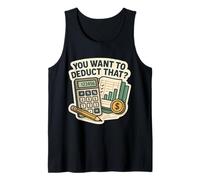 Vous Voulez déduire Cela? Drôle de Comptable Fiscal Gag Débardeur