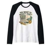 Vous Voulez déduire Cela? Drôle de Comptable Fiscal Gag Manche Raglan