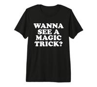 Vous Voulez Voir Un Tour Magique T-Shirt Haut de Gamme