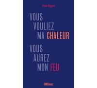 Vous vouliez ma chaleur, vous aurez mon feu