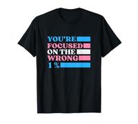 Vous Vous concentrez sur la Mauvaise fierté Gay LGBTQ+ T-Shirt