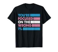 Vous vous concentrez sur le mauvais allié LGBTQ 1% Pro Trans Rights T-Shirt