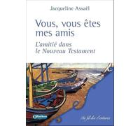Vous, vous êtes mes amis: L'amitié dans le Nouveau Testament