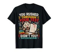 Vous Vous êtes précipité à Travers Votre Test Test Meme Test Day T-Shirt