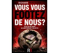 Vous vous footez de nous ?: Plus qu'un sport, un anesthésiant collectif