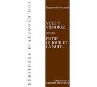 Vous y viendrez... suivi de Entre le jour et la nuit... Hugues de Rosamel (Auteur)