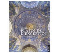 Voûtes & plafonds d'exception: De l'art au-dessus de nos têtes