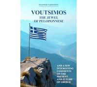 VOUTSIMOS: THE JEWEL OF PELOPONNESE-AND A FEW INTERESTING COMMENTS ON THE PRESENT AND FUTURE OF GREECE