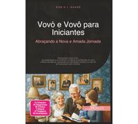 Vovó e Vovô para Iniciantes: Abraçando a Nova e Amada Jornada