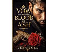 VOW OF BLOOD AND ASH: A Dark Revenge Mafia Romance