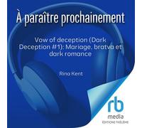 Vow of deception (Dark Deception #1): Mariage, bratva et dark romance Dark Deception 1 - Rina Kent - EDITIONS THÉLÈME - Livre audio - Livre