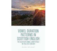 Vowel Duration Patterns in Scottish English: The Scottish Vowel Length Rule in the 21st Century