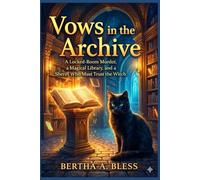 Vows in the Archive.: A Locked-Room Murder, a Magical Library, and a Sheriff Who Must Trust the Witch.
