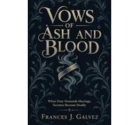 Vows of Ash and Blood: When Duty Demands Marriage, Secretes Become Deadly