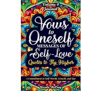 Vows to Oneself (AFFIRMATION JOURNAL) Messages of Self-Love | Quotes to Fly Higher | Volume 4 | 50 Reminders to Commit to Self-Worth, Growth, and Joy